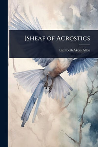 [Sheaf of Acrostics - (Paperback or Softback) [Sheaf of Acrostics - (Paperback or Softback)