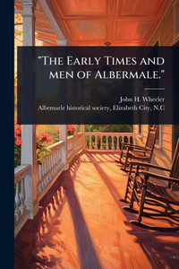 "The Early Times and men of Albermale." - (Paperback or Softback) "The Early Times and men of Albermale." - (Paperback or Softback)