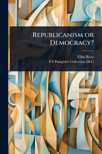 Republicanism or Democracy? - (Paperback or Softback)