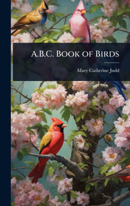 A.B.C. Book of Birds - (Hardback or Cased Book) A.B.C. Book of Birds - (Hardback or Cased Book)