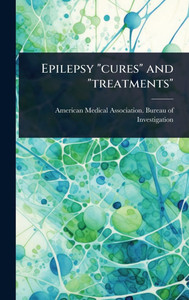 Epilepsy "cures" and "treatments" - (Hardback or Cased Book) Epilepsy "cures" and "treatments" - (Hardback or Cased Book)