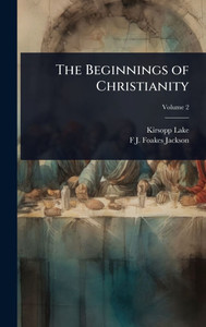The Beginnings of Christianity - 9781024027402