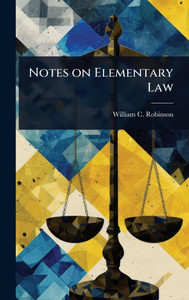 Notes on Elementary Law - (Hardback or Cased Book) Notes on Elementary Law - (Hardback or Cased Book)