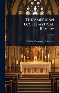 The American Ecclesiastical Review - (Hardback or Cased Book) The American Ecclesiastical Review - (Hardback or Cased Book)