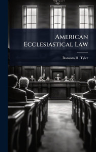 American Ecclesiastical Law - (Hardback or Cased Book) American Ecclesiastical Law - (Hardback or Cased Book)