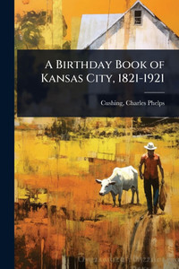 A Birthday Book of Kansas City, 1821-1921 - (Paperback or Softback) A Birthday Book of Kansas City, 1821-1921 - (Paperback or Softback)