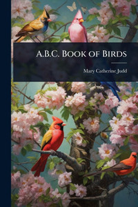A.B.C. Book of Birds - (Paperback or Softback) A.B.C. Book of Birds - (Paperback or Softback)