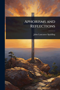 Aphorisms and Reflections - (Paperback or Softback)