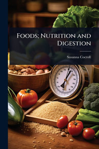 Foods; Nutrition and Digestion - (Paperback or Softback) Foods; Nutrition and Digestion - (Paperback or Softback)