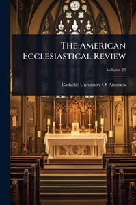 The American Ecclesiastical Review - (Paperback or Softback) The American Ecclesiastical Review - (Paperback or Softback)