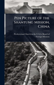 Pen Picture of the Shantung Mission, China - (Hardback or Cased Book) Pen Picture of the Shantung Mission, China - (Hardback or Cased Book)