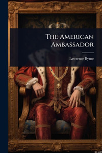 The American Ambassador - (Paperback or Softback) The American Ambassador - (Paperback or Softback)