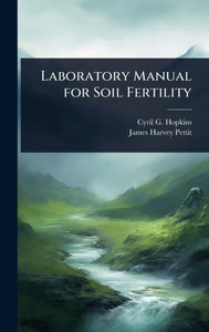 Laboratory Manual for Soil Fertility - (Hardback or Cased Book) Laboratory Manual for Soil Fertility - (Hardback or Cased Book)