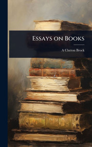 Essays on Books - (Hardback or Cased Book) Essays on Books - (Hardback or Cased Book)
