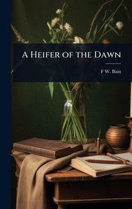 A Heifer of the Dawn - (Hardback or Cased Book) A Heifer of the Dawn - (Hardback or Cased Book)