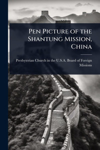 Pen Picture of the Shantung Mission, China - (Paperback or Softback) Pen Picture of the Shantung Mission, China - (Paperback or Softback)