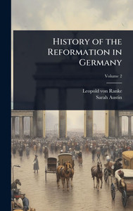 History of the Reformation in Germany - (Hardback or Cased Book) History of the Reformation in Germany - (Hardback or Cased Book)