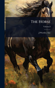 The Horse - (Hardback or Cased Book) The Horse - (Hardback or Cased Book)