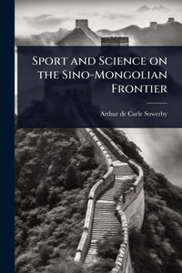 Sport and Science on the Sino-Mongolian Frontier - (Paperback or Softback)