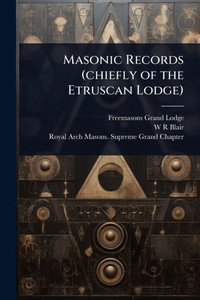 Masonic Records (chiefly of the Etruscan Lodge) - (Paperback or Softback)
