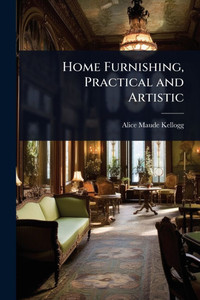 Home Furnishing, Practical and Artistic - (Paperback or Softback) Home Furnishing, Practical and Artistic - (Paperback or Softback)