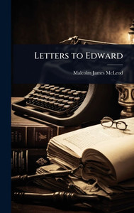 Letters to Edward - (Hardback or Cased Book)