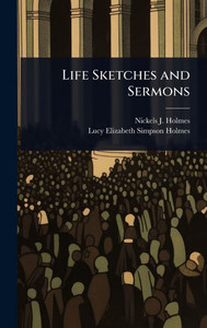Life Sketches and Sermons - (Hardback or Cased Book)
