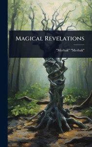 Magical Revelations - (Hardback or Cased Book)