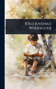 [Old Juvenile Woodcuts] - (Hardback or Cased Book)