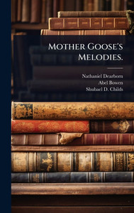 Mother Goose's Melodies. - (Hardback or Cased Book) Mother Goose's Melodies. - (Hardback or Cased Book)
