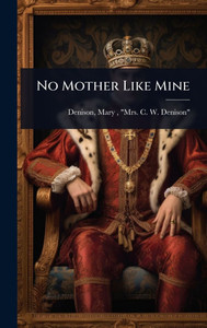 No Mother Like Mine - (Hardback or Cased Book) No Mother Like Mine - (Hardback or Cased Book)