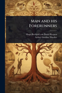 Man and his Forerunners - (Paperback or Softback)