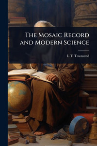 The Mosaic Record and Modern Science - (Paperback or Softback) The Mosaic Record and Modern Science - (Paperback or Softback)