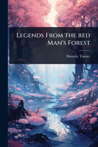 Legends From the red Man's Forest - (Paperback or Softback) Legends From the red Man's Forest - (Paperback or Softback)