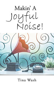 Makin' A Joyful Noise! Makin' A Joyful Noise!