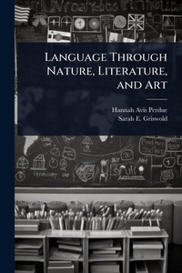 Language Through Nature, Literature, and Art - (Paperback or Softback) Language Through Nature, Literature, and Art - (Paperback or Softback)
