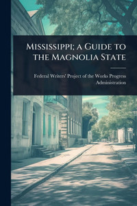 Mississippi; a Guide to the Magnolia State - (Paperback or Softback)