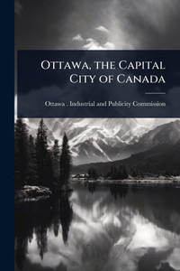 Ottawa, the Capital City of Canada - (Paperback or Softback) Ottawa, the Capital City of Canada - (Paperback or Softback)