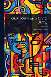 Our Town and Civic Duty; - (Paperback or Softback) Our Town and Civic Duty; - (Paperback or Softback)