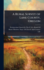 A Rural Survey of Lane County, Oregon - (Hardback or Cased Book) A Rural Survey of Lane County, Oregon - (Hardback or Cased Book)