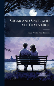 Sugar and Spice, and all That's Nice - (Hardback or Cased Book)