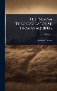 The "Summa Theologica" of St. Thomas Aquinas - 9781024057782