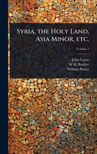 Syria, the Holy Land, Asia Minor, etc. - (Hardback or Cased Book) Syria, the Holy Land, Asia Minor, etc. - (Hardback or Cased Book)