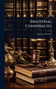 Industrial Conspiracies - (Hardback or Cased Book) Industrial Conspiracies - (Hardback or Cased Book)