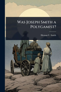 Was Joseph Smith a Polygamist? - (Paperback or Softback) Was Joseph Smith a Polygamist? - (Paperback or Softback)