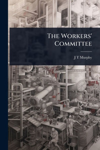 The Workers' Committee - (Paperback or Softback) The Workers' Committee - (Paperback or Softback)