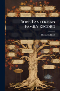 Robb-Lanterman Family Record - (Paperback or Softback) Robb-Lanterman Family Record - (Paperback or Softback)