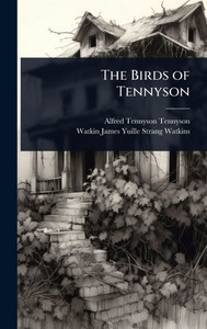The Birds of Tennyson - (Hardback or Cased Book) The Birds of Tennyson - (Hardback or Cased Book)