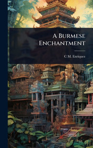 A Burmese Enchantment - (Hardback or Cased Book)
