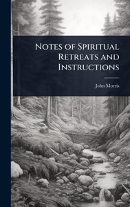 Notes of Spiritual Retreats and Instructions - (Hardback or Cased Book)
